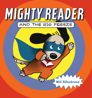 Mighty Reader and the Big Freeze by Will Hillenbrand