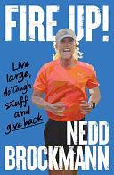 Fire Up: Live large, do tough stuff and give back by Nedd Brockmann