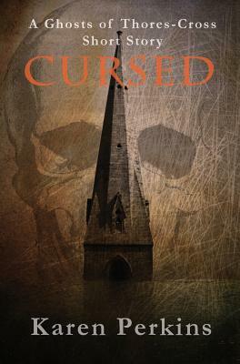 Cursed: A Ghosts of Thores-Cross Short Story by Karen Perkins