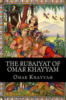 The Rubaiyat of Omar Khayyam by Omar Khayyám