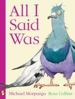 All I Said Was by Ross Collins, Michael Morpurgo
