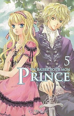 Un baiser pour mon prince Tome 5, Volume 5 by Hee-Eun Kim