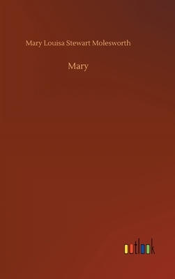 Mary by Mary Louisa Stewart Molesworth