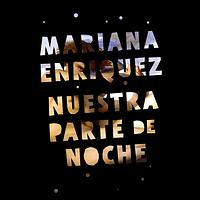 Nuestra parte de noche by Mariana Enríquez