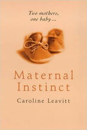 Maternal Instinct by Caroline Leavitt