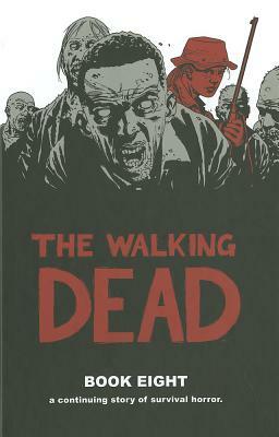 The Walking Dead, Book 8 by Robert Kirkman