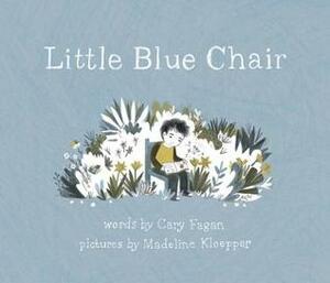 Little Blue Chair by Cary Fagan, Madeline Kloepper