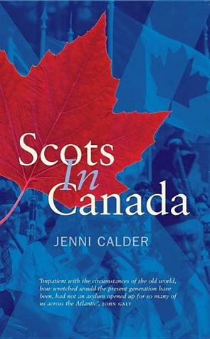 Scots in Canada by Jenni Calder