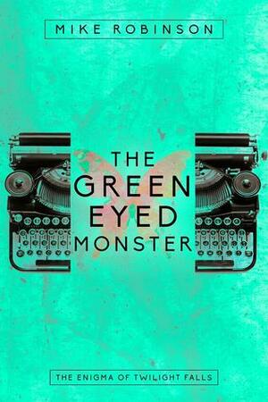 The Green-Eyed Monster by Mike Robinson