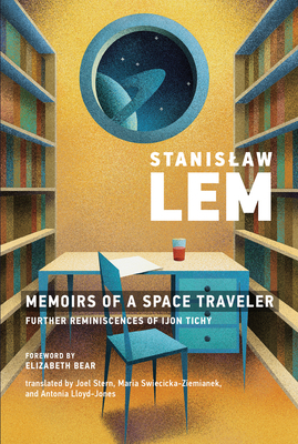 Memoirs of a Space Traveler: Further Reminiscences of Ijon Tichy by Stanisław Lem