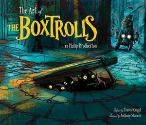 The Art of The Boxtrolls by Phil Brotherton, Travis Knight, Tony Stacchi