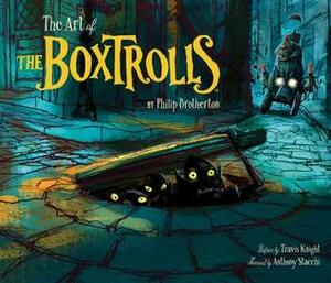 The Art of The Boxtrolls by Travis Knight, Phil Brotherton, Tony Stacchi