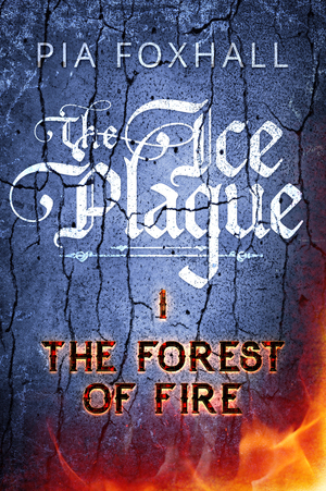The Forest of Fire by Pia Foxhall