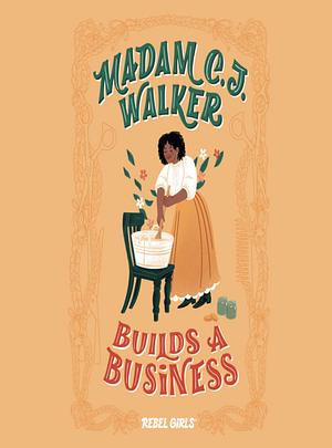 Madam C.J. Walker Builds a Business by Rebel Girls