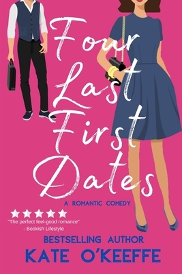 Four Last First Dates: A romantic comedy of love, friendship and one big cake by Kate O'Keeffe