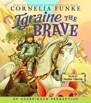 Igraine the Brave by Cornelia Funke