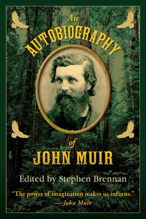 An Autobiography of John Muir by Stephen Vincent Brennan, John Muir