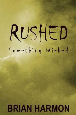 Rushed: Something Wicked by Brian Harmon