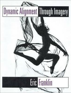 Dynamic Alignment Through Imagery by Eric Franklin