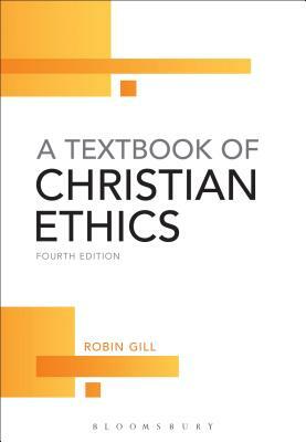 A Textbook of Christian Ethics by Robin Gill