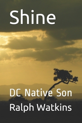 Shine: DC Native Son by Ralph Watkins