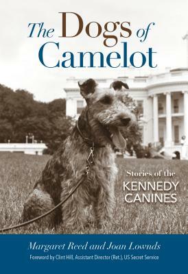 The Dogs of Camelot: Stories of the Kennedy Canines by Joan Lownds, Margaret Reed