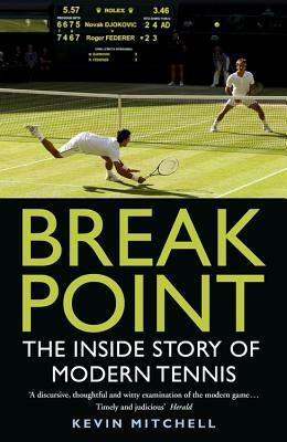 Break Point: The Inside Story of Modern Tennis by Kevin Mitchell