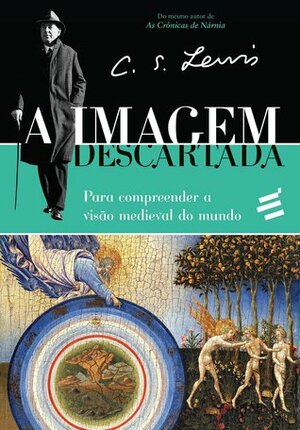 A Imagem Descartada: Para Compreender a Visão Medieval do Mundo by C.S. Lewis