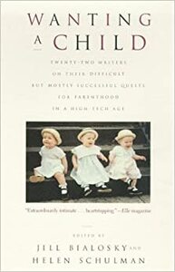 Wanting a Child by Helen Schulman, Jill Bialosky