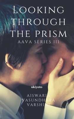 Looking Through The Prism: Aava Series III by Vasundhara G, Varshini, Aiswaria Samyuktha