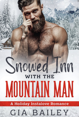 Snowed In with the Mountain Man by Gia Bailey