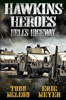 Hawkins' Heroes: Hell's Highway by Eric Meyer, Todd McLeod