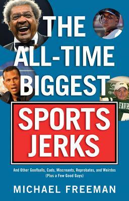 All-Time Biggest Sports Jerks by Michael Freeman