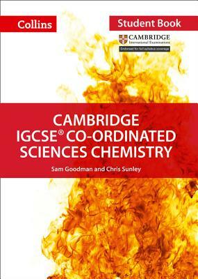 Cambridge Igcse(r) Co-Ordinated Sciences Chemistry: Student Book by Chris Sunley, Sam Goodman