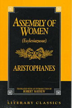 Assembly of Women (Literary Classics) by Aristophanes, Robert Mayhew