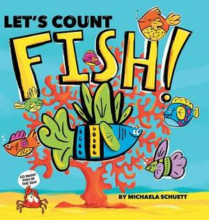 Let's Count Fish! by Michaela Schuett