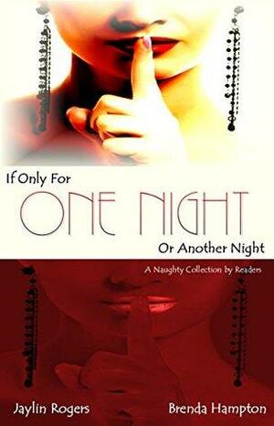 If Only For One Night Or Another Night by Jaylin Rogers, Brenda Hampton