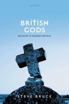 British Gods: Religion in Modern Britain by Steve Bruce