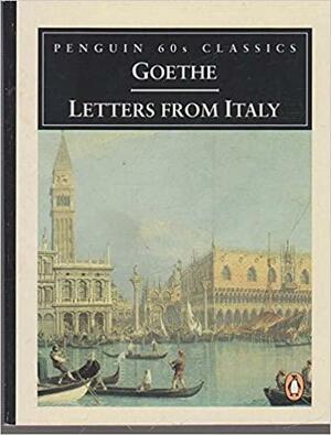 Letters from Italy by Johann Wolfgang von Goethe