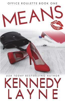 Means (Office Roulette, Book One) by Kennedy Layne