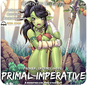 Primal Imperative: Provide, Defend, Breed: A Monster Girl Men's Fantasy by Quentin Kilgore