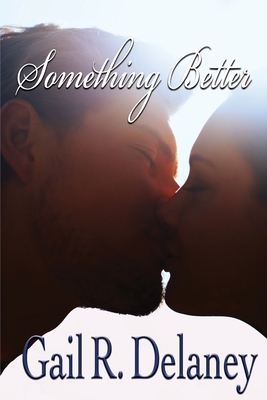 Something Better by Gail R. Delaney