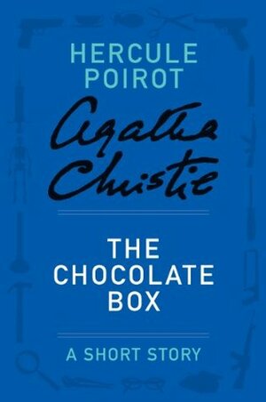 The Chocolate Box: A Short Story by Agatha Christie