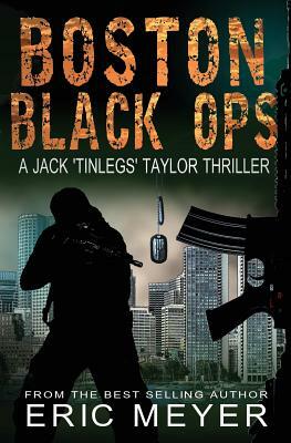 Boston Black Ops (Jack 'tinlegs' Taylor Thriller) by Eric Meyer
