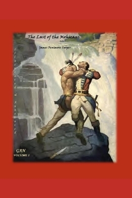 THE LAST OF THE MOHICANS (Illustrated & Annotated): A Narrative of 1757 by James Fenimore Cooper