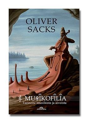 Musikofilia : tarinoita musiikista ja aivoista by Seija Kerttula, Oliver Sacks