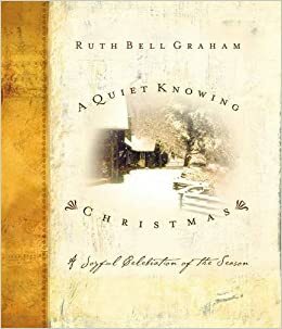 A Quiet Knowing Christmas by Ruth Bell Graham