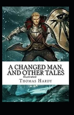 A Changed Man and Other Tales illustrated by Thomas Hardy