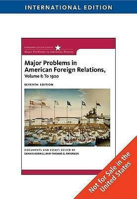 Major Problems in American Foreign Relations Vol. I, . to 1920 by Dennis Merrill