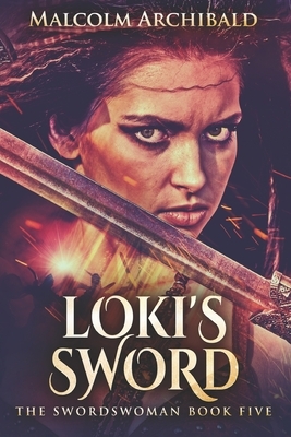 Loki's Sword: Large Print Edition by Malcolm Archibald